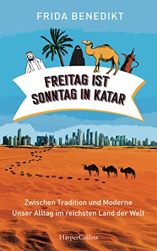 Freitag ist Sonntag in Katar: Zwischen Tradition und Moderne - unser Alltag im reichsten Land der We