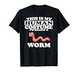 This Is My Human Costume I'm Really A Worm T-Shirt T-Shirt