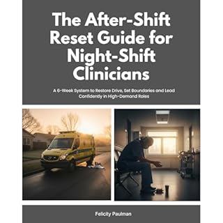 The After-Shift Reset Guide for Night-Shift Clinicians: 10-Minute Wind-Down Routines, Sleep-Support Habits, and Nervous-Syste