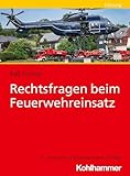 Rechtsfragen beim Feuerwehreinsatz