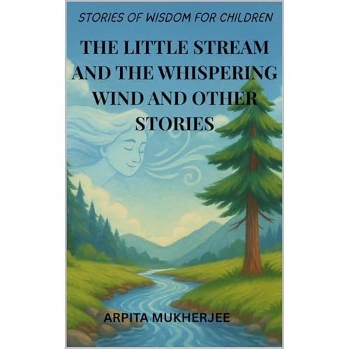 The Little Stream and the Whispering Wind and Other Stories by Arpita Mukherjee episode artwork