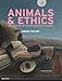 Animals and Ethics - Third Edition (Broadview Guides to Philosophy)