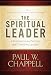 The Spiritual Leader: A Guidebook for Pastors and Christian Leaders
