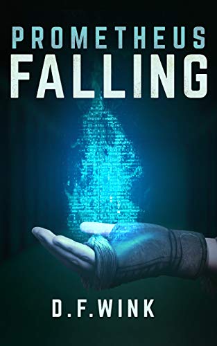 Prometheus Falling (Prometheus Dystopian Trilogy Book 2) by [D. F. Wink]