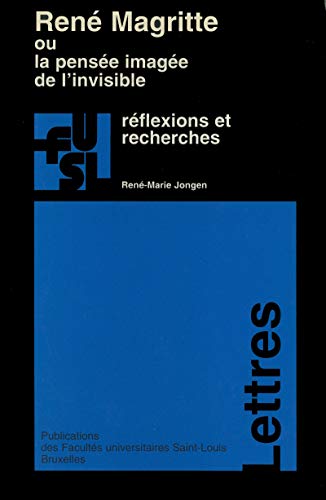  René Magritte ou la pensée imagée de l’invisible: Réflexions et recherches Francais PDF