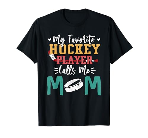 My Favorite Hockey Player Calls Me Mom Funny Hockey Mom Camiseta