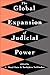 The Global Expansion of Judicial Power