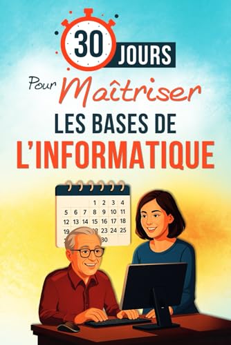 30 Jours pour Maîtriser les Bases de l’Informatique
