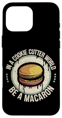 uIn A Cookie Cutter World Be A Macaronv킢XC[cfUC X}zP[X iPhone 16 Pro Max p