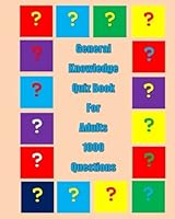 General Knowledge Quiz Book for Adults: 1000 questions 1976260159 Book Cover