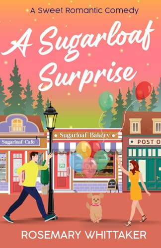 A Sugarloaf Surprise: A Sweet Romantic Comedy (Sugarloaf Bakery)