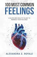 100 Most Common Feelings: A Quick and Healthy Guide to Manage Your Feelings 196455411X Book Cover
