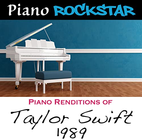 Piano Renditions Of Taylor Swift: 1989