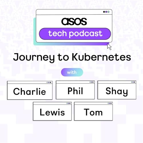 Page de couverture de Episode 3.5 &ndash; Journey To Kubernetes @ ASOS Tech