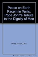 Peace on Earth Pacem in Terris: Pope John's Tribute to the Dignity of Men B00AUX7IV6 Book Cover