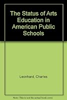 The Status Of Arts Education In American Public Schools 0317051628 Book Cover