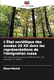  L\'État soviétique des années 20 XX dans les représentations de l\'émigration russe: Par l\'exemple des opinions de PN Milyukov, A.F. Kerensky, I.V. Hessen.