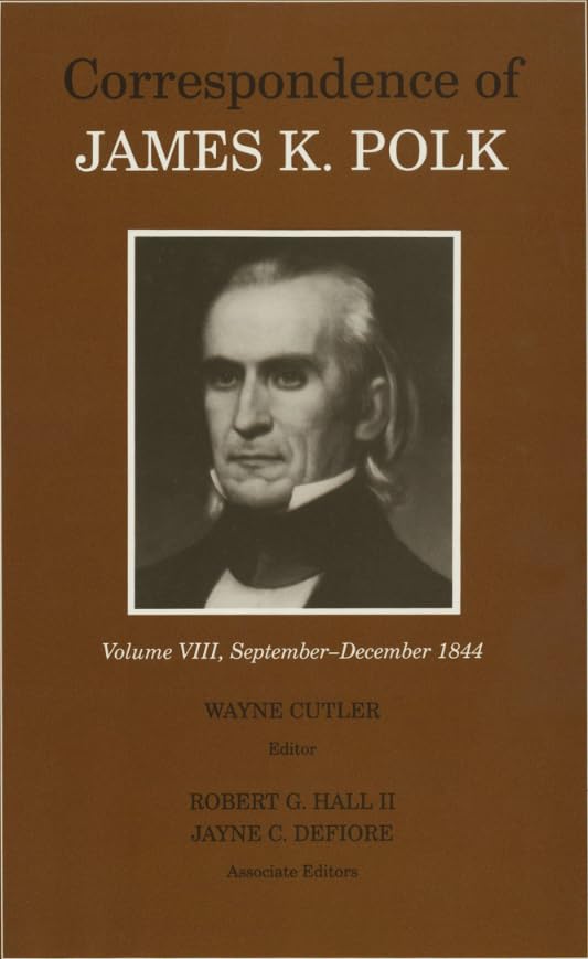 The Correspondence of James K. Polk, Volume 8: September–December 1844