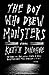 The Boy Who Drew Monsters: A Novel