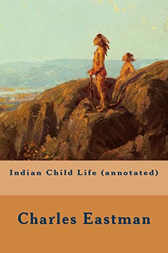 Indian Child Life (annotated) 151921779X Book Cover