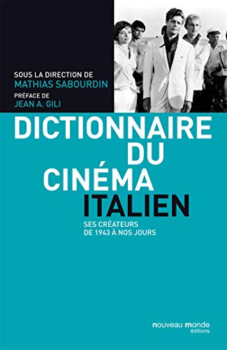 Télécharger Dictionnaire du cinéma italien: Ses créateurs de 1943 à nos jours Francais PDF