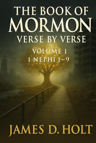 The Book Of Mormon Verse By Verse: Volume 1: 1 Nephi 1-9