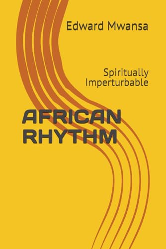 AFRICAN RHYTHM: Spiritually Imperturbable