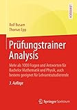  Prüfungstrainer Analysis: Mehr als 1000 Fragen und Antworten für Bachelor Mathematik und Physik, auch bestens geeignet für Lehramtsstudierende