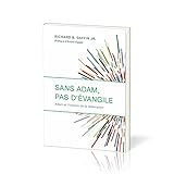 Sans Adam, pas d'Évangile: Adam et l'histoire de la rédemption