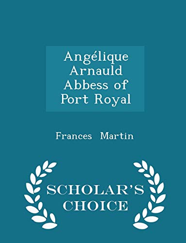 Ang?lique Arnauld Abbess of Port Royal - Schola... 1297264940 Book Cover