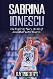 Sabrina Ionescu: The Inspiring Story of One of Basketball's Star Guards (Women's Basketball Biography Books)