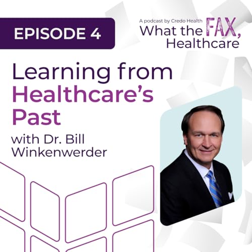 Learning from Healthcare&rsquo;s Past with Bill Winkenwerder