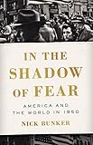 In the Shadow of Fear: America and the World in 1950