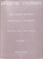 Les Gouts-Reunis ou Nouveaux Concerts Vol 1, for Flute/Oboe/Violin (Flute II/OboeII/Violin II ad lib.) and Basso Continuo B00PA5O0FG Book Cover
