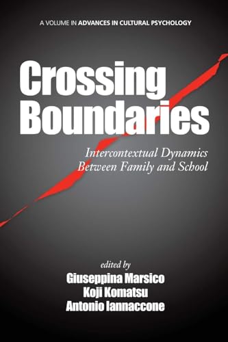 Crossing Boundaries: Intercontextual Dynamics Between Family and School (Advances in Cultural Psychology:...