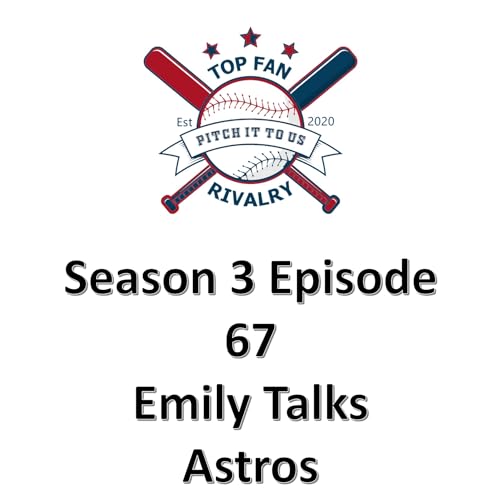 Season 3 Episode 67: Emily Talks Astros