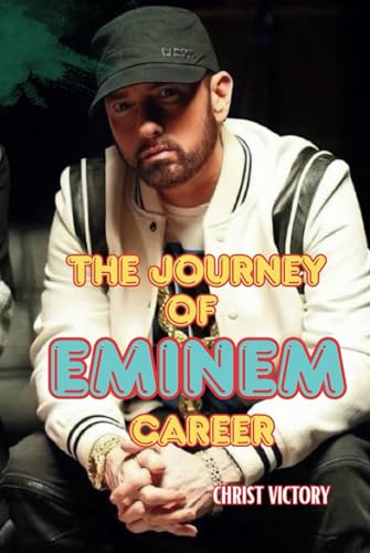 THE JOURNEY OF EMINEM CAREER: Life and Cultural Impact of Eminem in the Industry