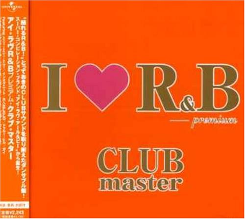 I LOVE R&B プレミアム・クラブ・マスター