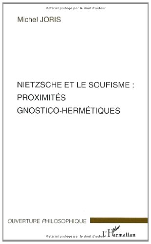 Télécharger Nietzsche et le Soufisme : Proximites Gnostico-Hermetiques (OUVERTURE PHILO) Gratuit