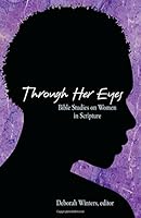 Through Her Eyes: Bible Studies on Women in Scripture 0817017690 Book Cover