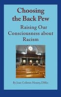 Choosing the Back Pew: Raising Our Consciousness about Racism B0CTHR74XJ Book Cover