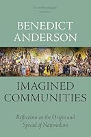 Imagined Communities: Reflections on the Origin and Spread of Nationalism