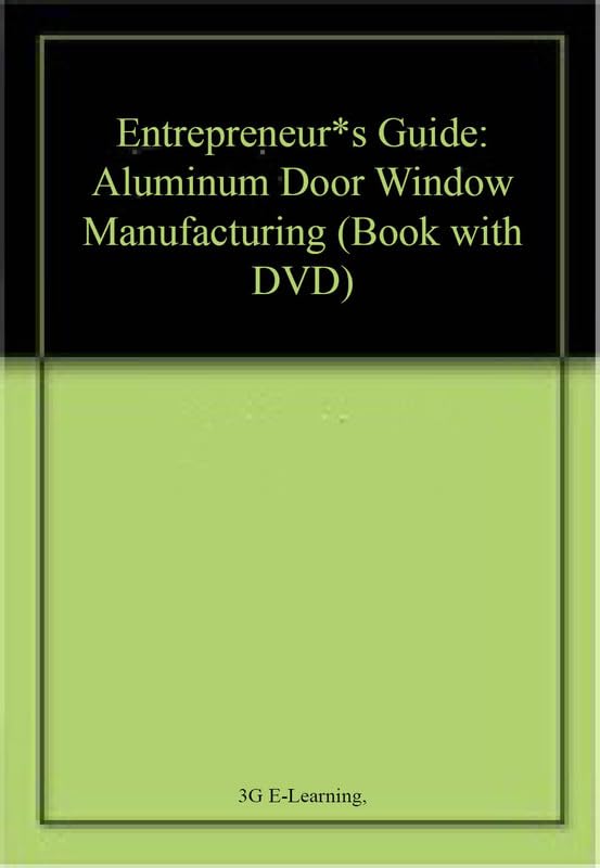 Buy Entrepreneur*s Guide: Aluminum Door Window Manufacturing (Book with DVD) โ BookShops.in