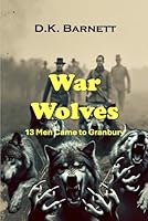 War Wolves: 13 Men Came to Granbury B0DNXTVJQL Book Cover