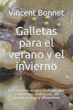 Galletas para el verano y el invierno: Las mejores recetas tradicionales y modernas. Deliciosas, sin complicaciones y sostenibles.