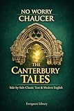 The Canterbury Tales: No Worry Chaucer: Original Text with Modern English Translation (No Worry Classics)