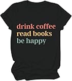 Photo Gallery drink coffee read books be happy shirt, drink coffee read books be happy t-shirt, book shirts for women man, nero , l Photo Gallery drink coffee read books be happy shirt, drink coffee read books be happy t-shirt, book shirts for women man, nero , l