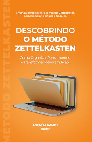 Descobrindo o Método Zettelkasten: Como Organizar Pensamentos e Transformar Ideias em Ação (Descobrindo Técnicas de Estudo)