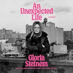 An Unexpected Life Audiobook By Gloria Steinem cover art
