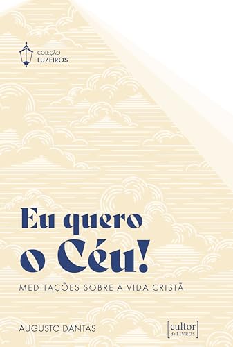 Eu quero o céu!: Meditações sobre a vida cristã